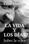Enzo Bianchi - La vida y los días : sobre la vejez