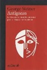 George Steiner - Antígonas : la travesía de un mito universal para la historia de Occidente