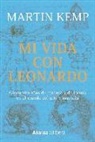 Martin Kemp - Mi vida con Leonardo : cincuenta años de cordura y de locura en el mundo del arte y más allá