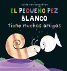 Guido Van Genechten - El pequeño pez blanco tiene muchos amigos