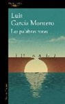 Luis García Montero - Las palabras rotas : el desconsuelo de la democracia