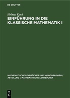 Helmut Koch - Einführung in die klassische Mathematik I
