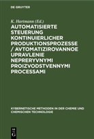 K. Hartmann - Automatisierte Steuerung kontinuierlicher Produktionsprozesse / Avtomatizirovannoe upravlenie nepreryvnymi proizvodstvennymi processami