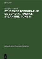 Rodolphe Guilland, Rodolphe Guilland - Études de topographie de Constantinople byzantine, Tome II