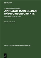 Ammianus Marcellinus, Wolfgang Seyfarth - Ammianus Marcellinus: Ammianus Marcellinus Römische Geschichte - Teil 3: Buch 22-25