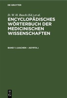 D. W. H. Busch, J. F. Diffenbach, Carl Ferdinand Gräfe, J. F. C. Hecker, E. Horn, Christoph Wilhelm Hufeland... - Encyclopädisches Wörterbuch der medicinischen Wissenschaften - Band 1: (Aachen - Agyrta.)