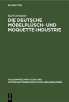 Karl Germann - Die Deutsche Möbelplüsch- und Moquette-Industrie