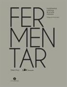Robert Ruiz Moreno - Fermentar: Fundamentos Y Técnicas de Un Arte Milenario