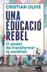 Cristian Olivé, Cristian Olivé Peñas - Una educació rebel : el poder de transformar la societat