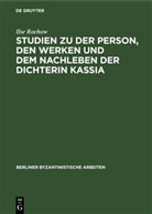 Ilse Rochow - Studien zu der Person, den Werken und dem Nachleben der Dichterin Kassia