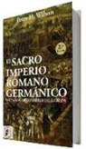 El Sacro Imperio Romano Germánico: Mil años de historia de Europa