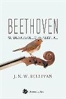 John William Navin Sullivan - Beethoven : su desarrollo espiritual