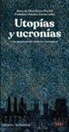 Juan de Dios Bares Partal, Faustino Oncina - Utopías y ucronías : una aproximación histórico-conceptual