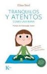 Eline Snel - Tranquilos Y Atentos Como Una Rana: La Meditación Para Los Niños . . . Con Sus Padres