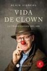 Alain Vigneau - Vida de clown : la tragicomedia del ser