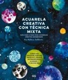 Ana Victoria Calderón, Ana Victoria N - Acuarela Creativa Y Técnica Mixta: Guía Paso a Paso Para Conseguir Efectos Asombrosos