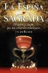 Javier Ramos de Los Santos - La España sagrada : historia y viajes por las reliquias cristianas