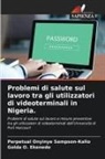 Golda O. Ekenedo, Perpetual Onyinye Sampson-Kalio - Problemi di salute sul lavoro tra gli utilizzatori di videoterminali in Nigeria.