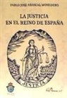 Pablo José Abascal Monedero - La justicia en el reino de España
