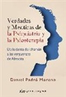 Daniel Padró Moreno - Verdades y mentiras de la psiquiatría y la psicoterapia : de la danza del chamán a las vergüenzas de Afrodita