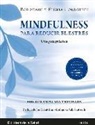 Elisha Goldstein, Jon Kabat-Zinn, Bob Stahl - Mindfulness para reducir el estrés : una guía práctica