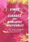 Mariano Fisac Muíños - Vinos y lugares para momentos inolvidables : la guía para escoger el vino perfecto