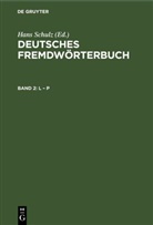 Hans Schulz - Deutsches Fremdwörterbuch - Band 2: L - P