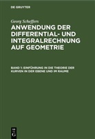 Georg Scheffers - Georg Scheffers: Anwendung der Differential- und Integralrechnung auf Geometrie - Band 1: Einführung in die Theorie der Kurven in der Ebene und im Raume