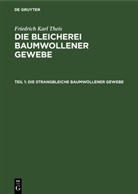 Friedrich Karl Theis - Friedrich Karl Theis: Die Bleicherei baumwollener Gewebe - Teil 1: Die strangbleiche baumwollener Gewebe