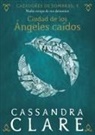 Cassandra Clare - Ciudad de los Ángeles caídos : nadie escapa de sus demonios