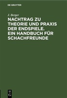 J. Berger - Nachtrag zu Theorie und Praxis der Endspiele. Ein Handbuch für Schachfreunde