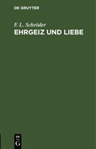 F. L. Schröder - Ehrgeiz und Liebe