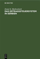 Zoran St. Markowitsch - Das Ertragssteuersystem in Serbien