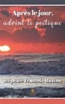 Francoismaxime-s, Stéphane François-Maxime - Apres le jour,advint le poetique