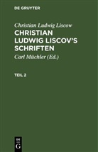 Christian Ludwig Liscow, Carl Müchler - Christian Ludwig Liscow: Christian Ludwig Liscov's Schriften - Teil 2: Christian Ludwig Liscov's Schriften. .2