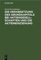 Erwin Enzensberger - Die Herabsetzung des Grundkapitals bei Aktiengesellschaften und die Aktieneinziehung