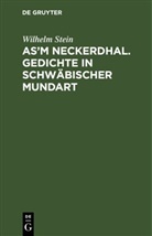 Wilhelm Stein - As'm Neckerdhal. Gedichte in schwäbischer Mundart