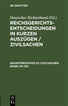 Deutscher Richterbund - Reichsgerichts-Entscheidungen in kurzen Auszügen / Zivilsachen: Gesamtregister zu Zivilsachen, Band 141-150
