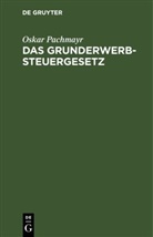 Oskar Pachmayr - Das Grunderwerbsteuergesetz