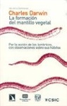 Charles Darwin - La formación del mantillo vegetal, por la acción de las lombrices, con observaciones sobre sus hábitos
