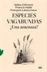 Gilles Clément, Gilles Francis, Francis Hallé, François Letourneux - Especies Vagabundas ¿Una Amenaza?