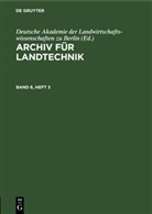Deutsche Akademie der Landwirtschaftswissenschaften zu Berlin - Archiv für Landtechnik - Band 6, Heft 3: Archiv für Landtechnik. Band 6, Heft 3