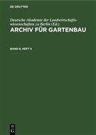 Deutsche Akademie der Landwirtschaftswissenschaften zu Berlin - Archiv für Gartenbau - Band 6, Heft 5: Archiv für Gartenbau. Band 6, Heft 5