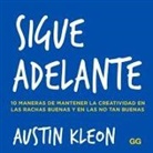 Domínguez Iñaki, Austin Kleon - Sigue Adelante: 10 Maneras de Mantener La Creatividad En Las Rachas Buenas Y En Las No Tan Buenas