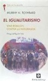 Murray Newton Rothbard - El igualitarismo : una rebelión contra la naturaleza
