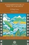 Dalai Lama XIV Bstan-'dzin-rgya-mtsho - Dalai Lama XIV -, Thubten Chodron, Su Santidad el Dalai Lama, Thubten Chödron - Fundamentos de la práctica budista