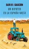 Daniel Gascón, Daniel Gascon Rodriguez, Daniel Gascón Rodríguez - Un hipster en la España vacía