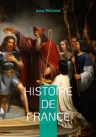 Jules Michelet - Histoire de France