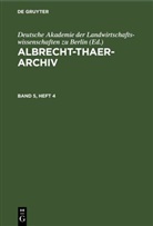 Deutsche Akademie der Landwirtschaftswissenschaften zu Berlin - Albrecht-Thaer-Archiv - Band 5, Heft 4: Albrecht-Thaer-Archiv. Band 5, Heft 4