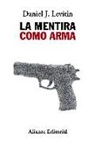 Daniel Levitin - La mentira como arma